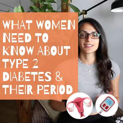 What women need to know about their period & Type 2 diabetes